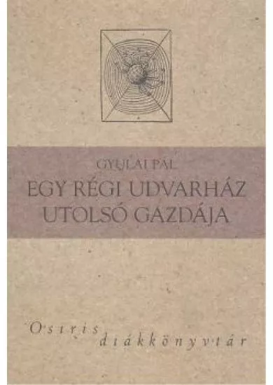 EGY RÉGI UDVARHÁZ UTOLSÓ GAZDÁJA