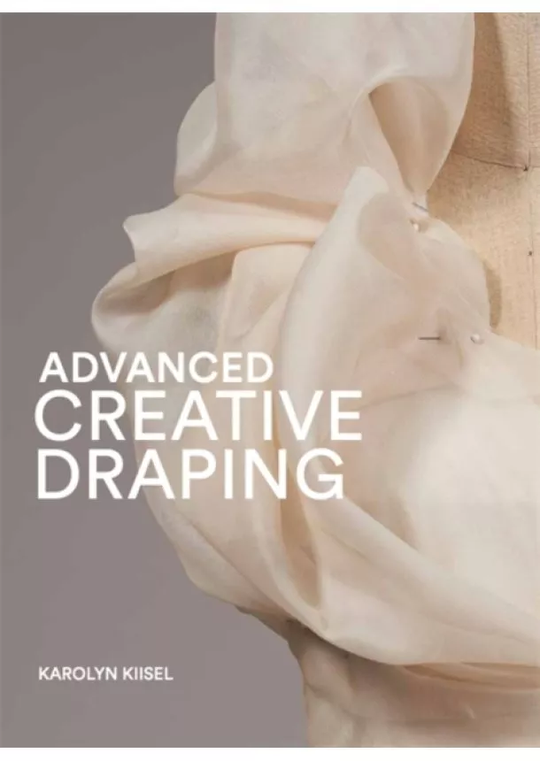 Karolyn Kiisel - Advanced Creative Draping