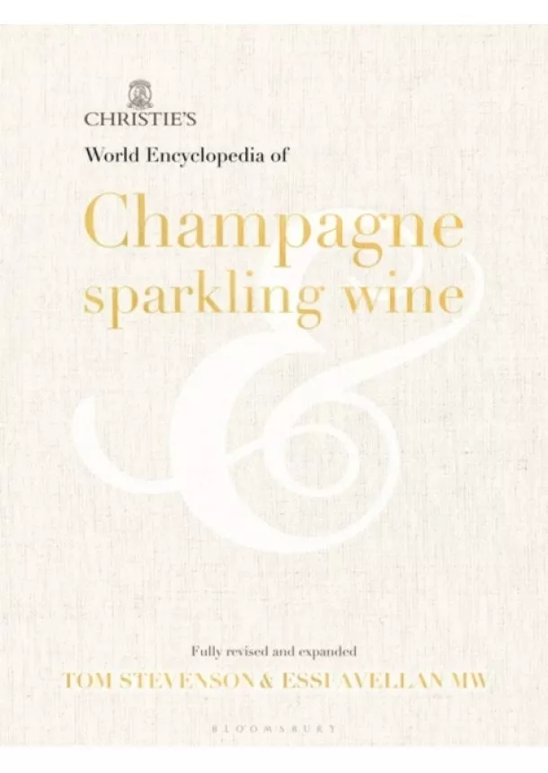 Tom Stevenson, Essi Avellan - Christies Encyclopedia of Champagne and Sparkling Wine