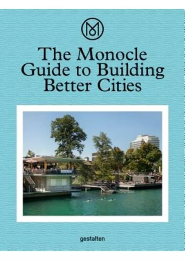  Monocle - The Monocle Guide to Building Better Cities