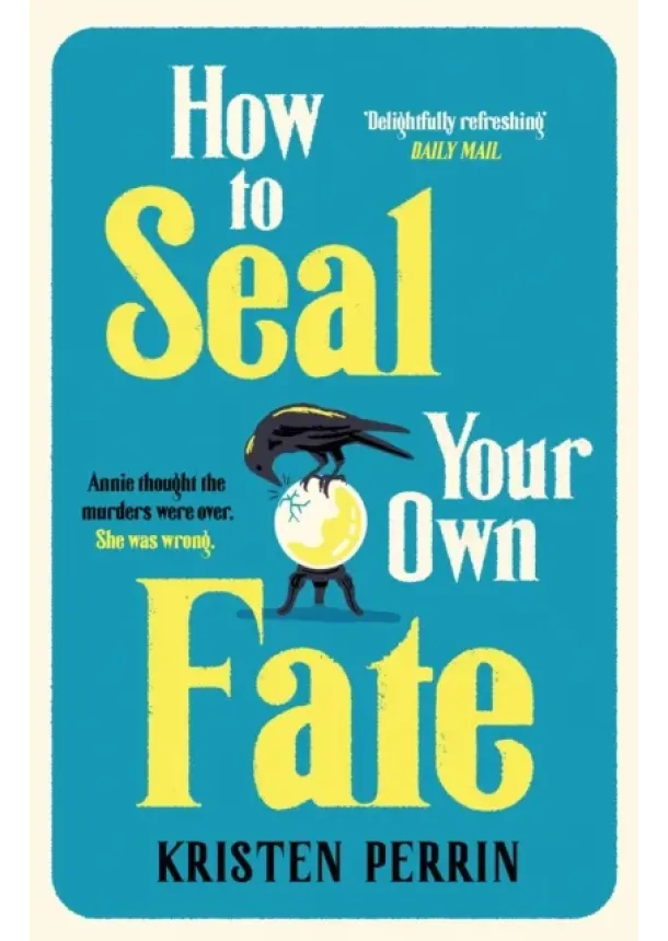 Kristen Perrin - How To Seal Your Own Fate