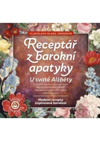 Receptář z baroní apatyky U svaté Alžběty - Moderní recepty inspirované barokem