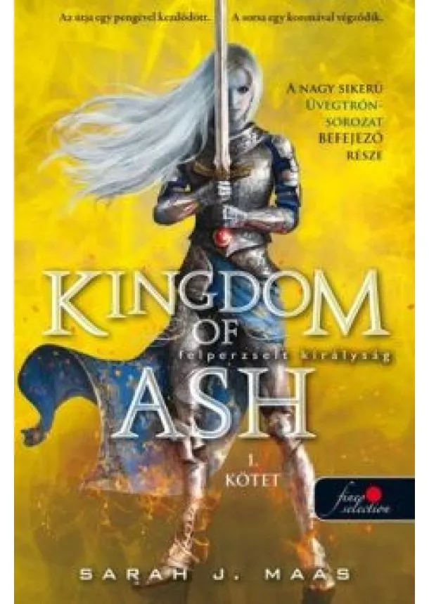 Sarah J. Maas - Kingdom of Ash - Felperzselt királyság 1. kötet /Üvegtrón 7. (puha)
