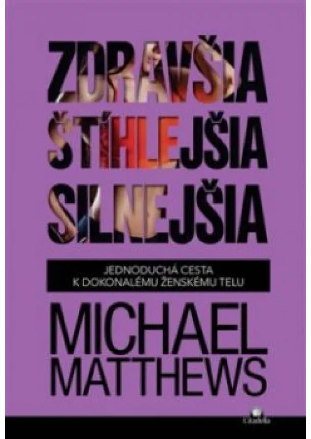 Michael Matthews - Zdravšia, štíhlejšia, silnejšia