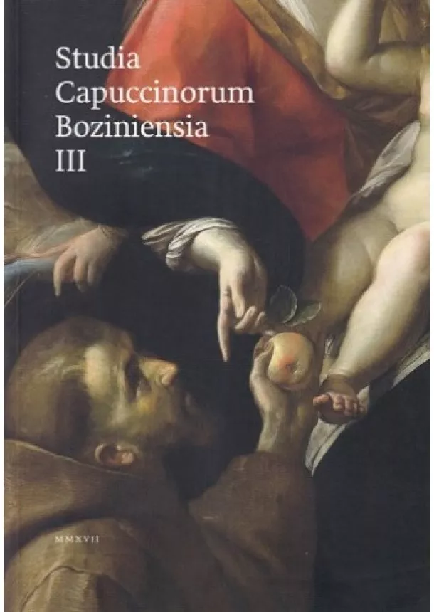 Studia Capuccinorum Boziniensia III. - Ročenka pre františkánske štúdia, humanitné a historické vedy