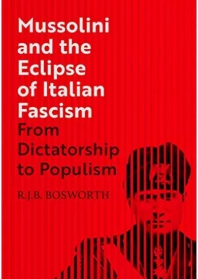 Mussolini and the Eclipse of Italian Fascism