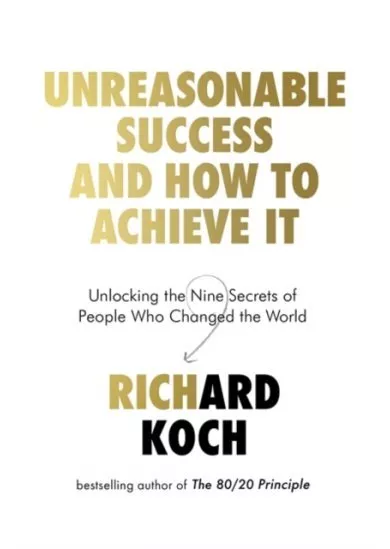 How to Be Unreasonably Successful