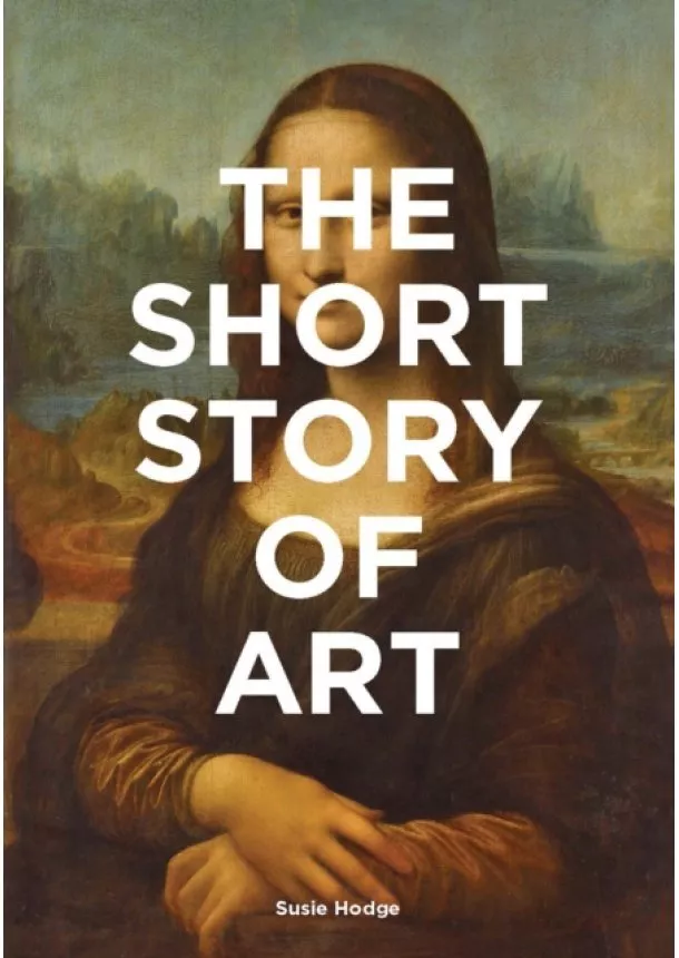 Susie Hodge - The Short Story of Art
