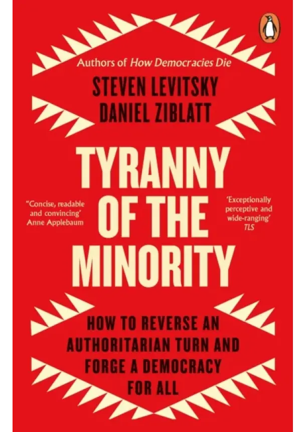 Steven Levitsky, Daniel Ziblatt - Tyranny of the Minority