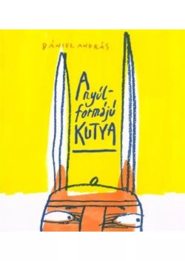 Dániel András - A nyúlformájú kutya