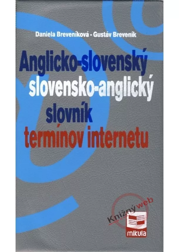 Daniela Breveníková, Gustáv Breveník. - Anglicko-slovenský slovensko-anglický slovník termínov internetu