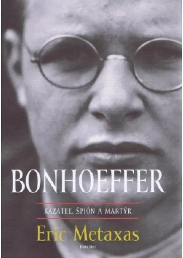 Eric Metaxas - Bonhoeffer – kazateľ, špión, martýr