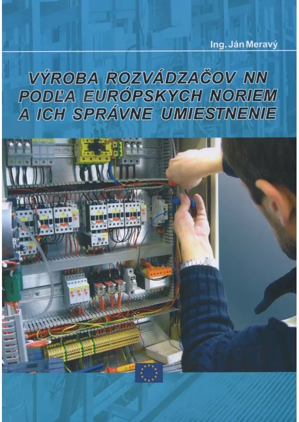 Ján Meravý - Výroba rozvádzačov NN podľa európskych noriem a ich správne umiestnenie