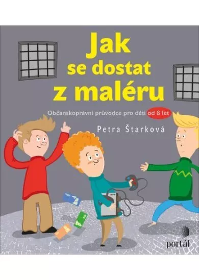 Jak se dostat z maléru - Občanskoprávní průvodce pro děti od 8 let