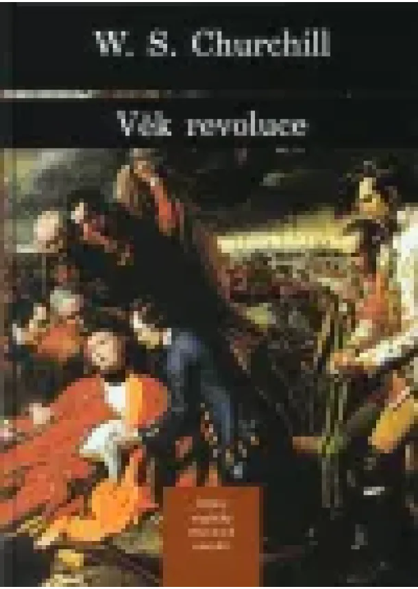 Winston S. Churchill  - Věk revoluce - Dějiny anglicky mluvících zemí III. díl