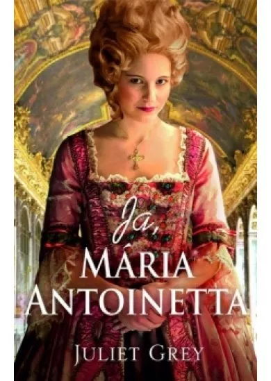 Ja, Mária Antoinetta