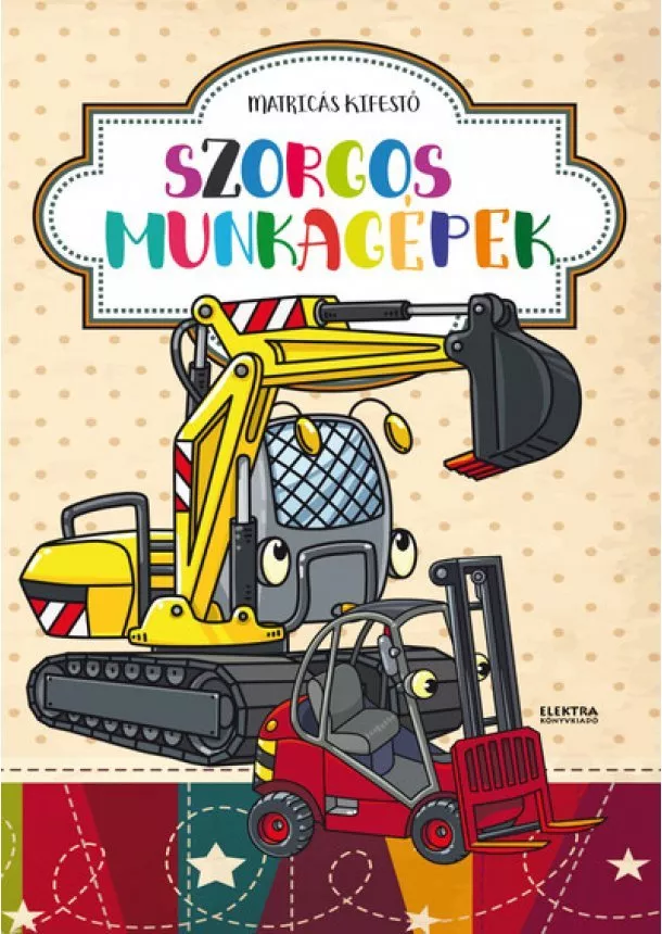 Foglalkoztató - Szorgos munkagépek - Matricás kifestő