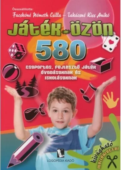 Játék-özön - 580 csoportos, fejlesztő játék óvodásoknak és iskolásoknak