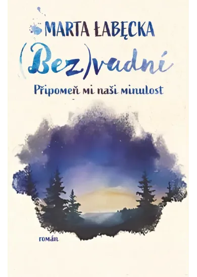 (Bez)vadní 2 – Připomeň mi naši minulost