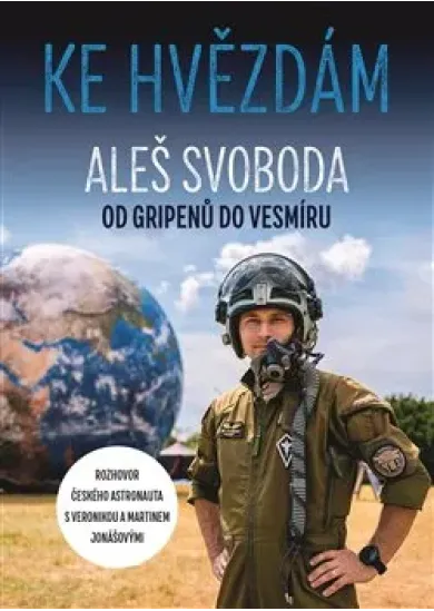 Ke hvězdám - Aleš Svoboda – od gripenů do vesmíru