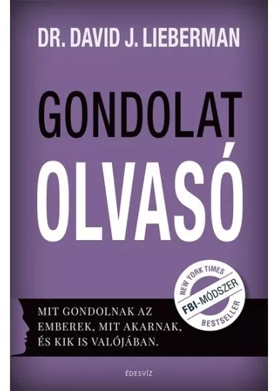 Gondolatolvasó - Mit gondolnak az emberek, mit akarnak, és kik is valójában.