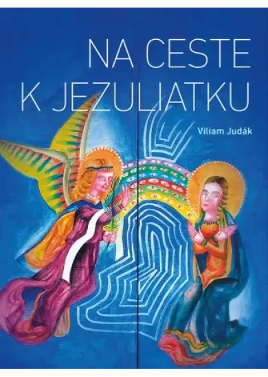 Na ceste k Jezuliatku - Vreckový sprievodca Adventom a Vianocami