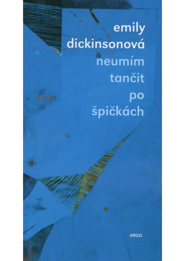 Emily Dickinsonová  - Neumím tančit po špičkách