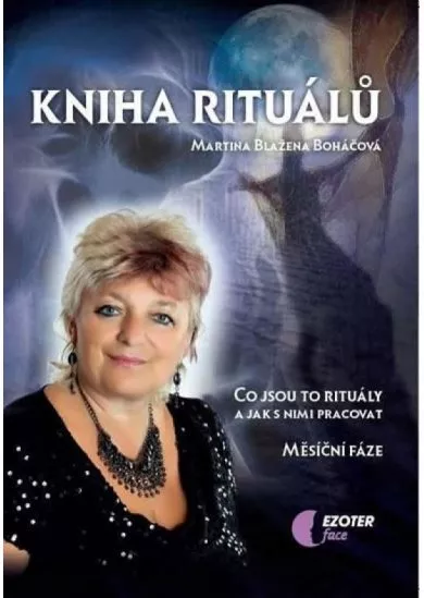 Kniha rituálů - Co jsou to rituály a jak s nimi pracovat, měsíční fáze