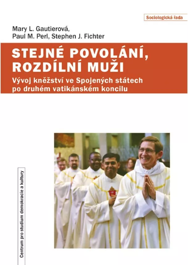 Mary L. Gautierová, Paul M. Perl, Stephen J. Fichter - Stejné povolání, rozdílní muži - Vývoj kněžství ve Spojených státech po druhém vatikánském koncilu
