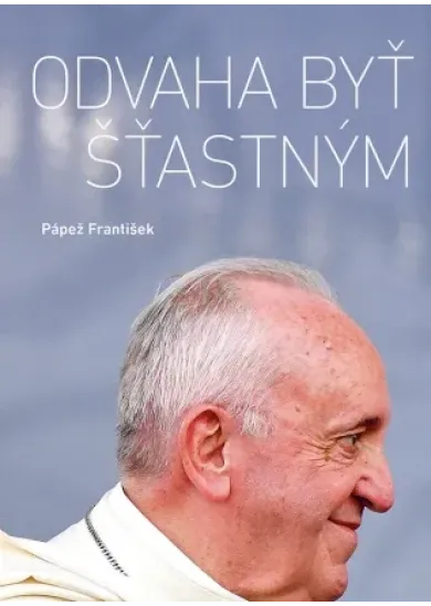 Odvaha byť šťastným