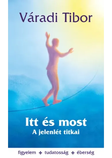 Itt és most - A jelenlét titkai