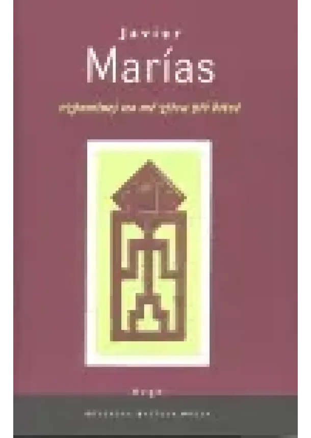 Javier Marías  - Vzpomínej na mě zítra při bitvě