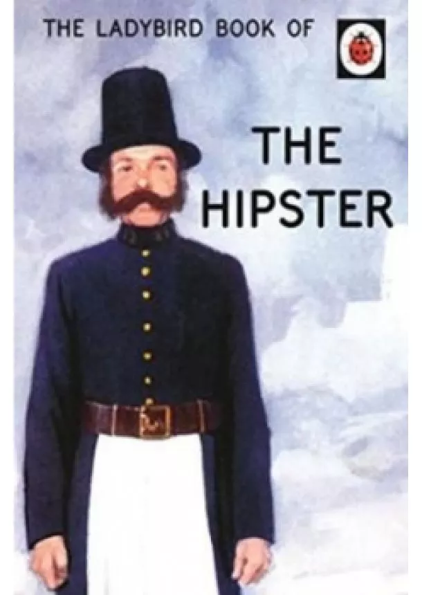 Jason Hazeley - The Ladybird Book of the Hipster