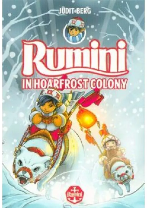 Judit Berg - Rumini in Hoarfrost Colony - Új rajzokkal (angol)