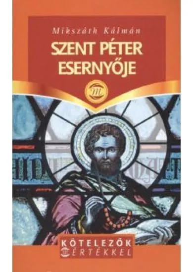 SZENT PÉTER ESERNYŐJE /KÖTELEZŐK MÉRTÉKKEL