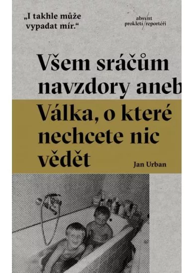 Všem sráčům navzdory - aneb Válka, o které nechcete nic vědět