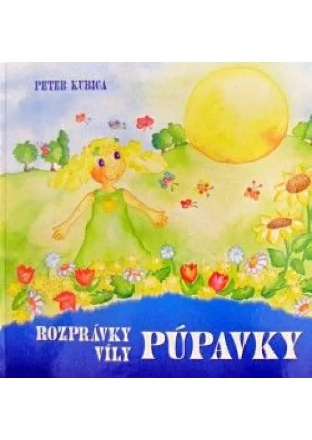 Peter Kubica - Rozprávky víly Púpavky