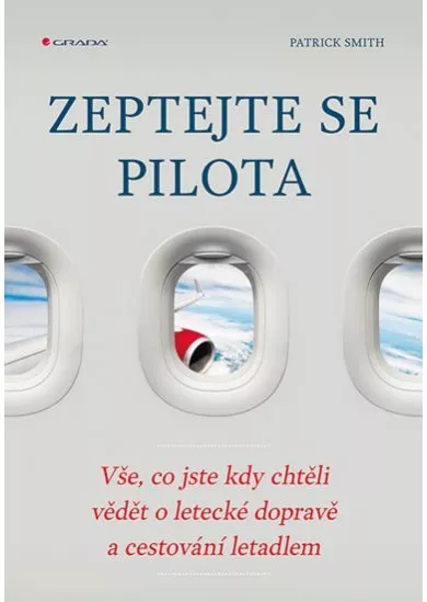 Zeptejte se pilota - Vše, co jste kdy chtěli vědět o letecké dopravě a cestování letadlem