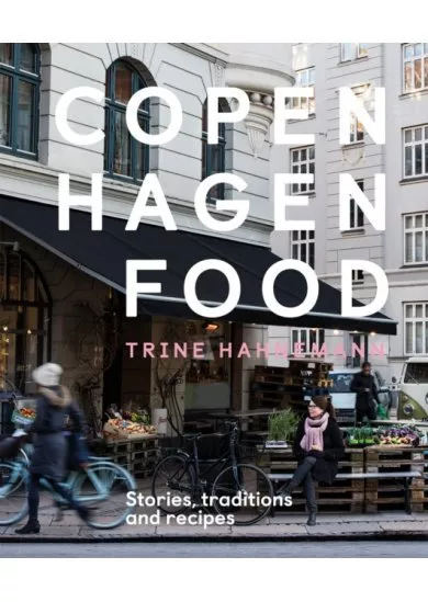 Copenhagen Food : Stories, traditions and recipes
