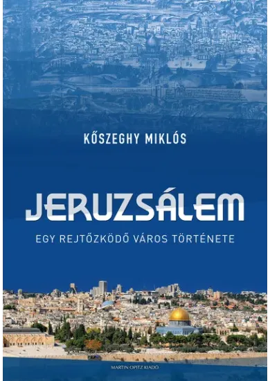 Jeruzsálem - Egy rejtőzködő város története