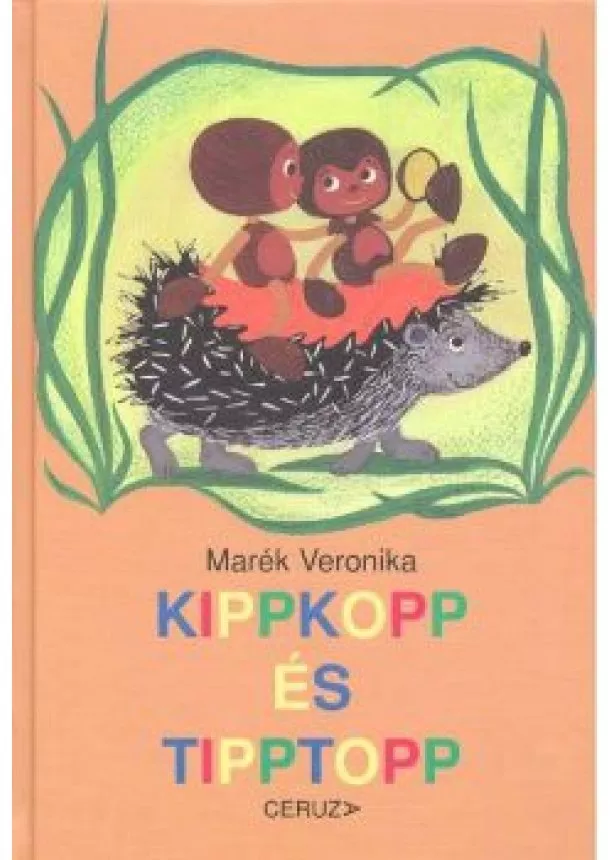 MARÉK VERONIKA - KIPPKOPP ÉS TIPPTOPP (5. KIADÁS)