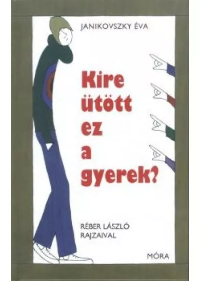 KIRE ÜTÖTT EZ A GYEREK?