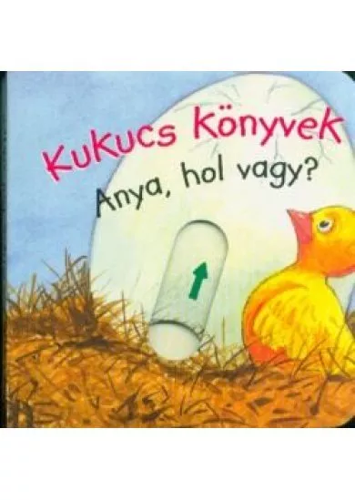 Kukucs könyvek - Anya, hol vagy?