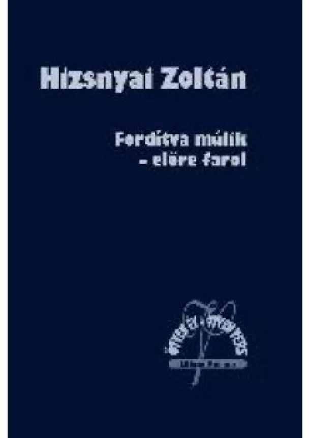 Hizsnyai Zoltán - Fordítva múlik - előre farol