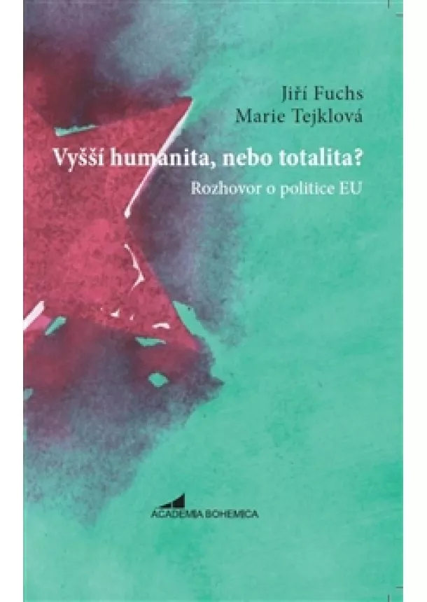 Jiří Fuchs, Marie Tejklová - Vyšší humanita, nebo totalita? - Rozhovor o politice EU