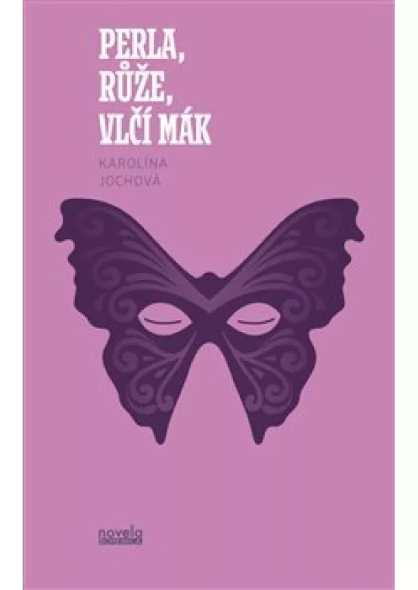 Karolína Jochová - Perla, růže, vlčí mák