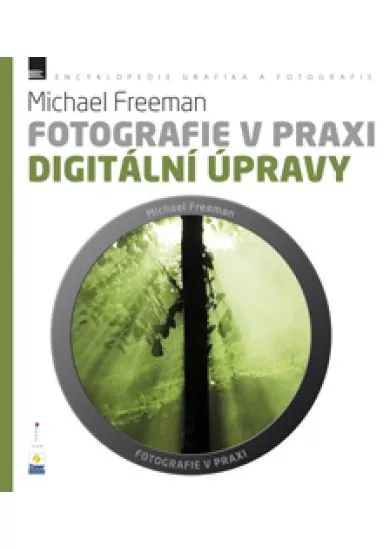 Fotografie v praxi: DIGITÁLNÍ ÚPRAVY