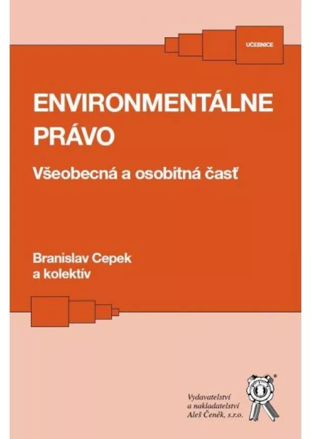 Branislav Cepek, kolektív - Environmentálne právo - Všeobecná a osobitná časť