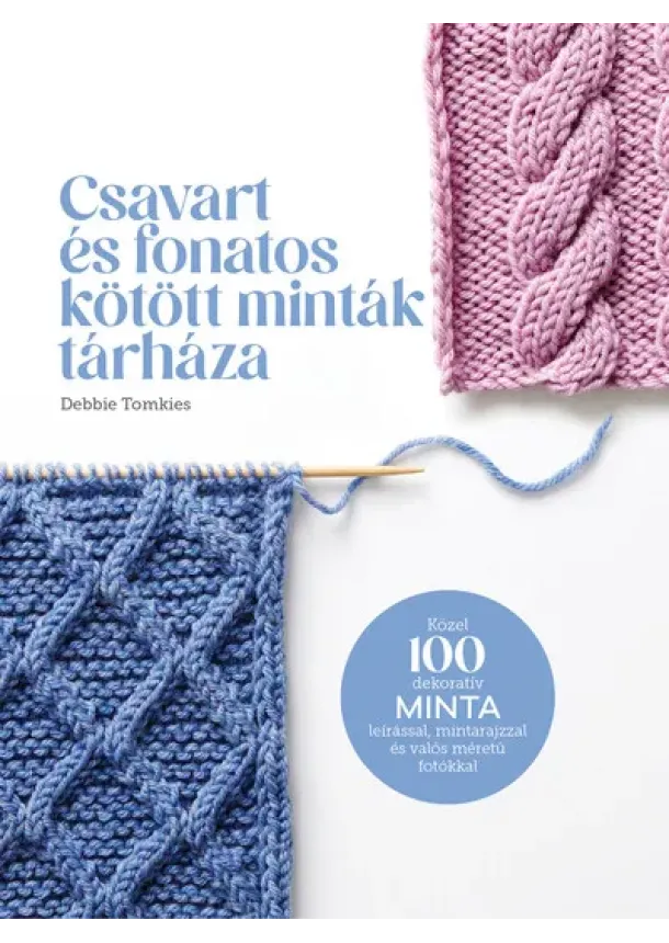 Debbie Tomkies - Csavart és fonatos kötött minták tárháza