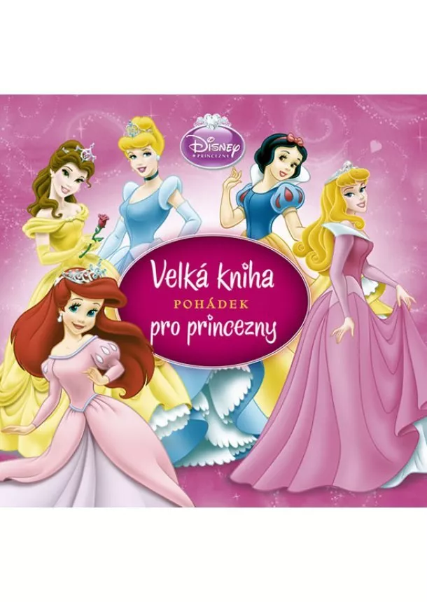 Walt Disney - Velká kniha pohádek pro princezny